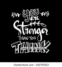 You Are Stronger than you Think. Hand drawn typography poster.