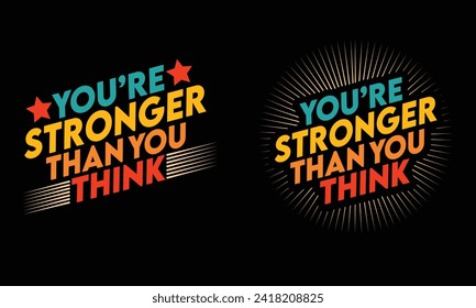 You Are Stronger Than you Think .. Ideal For Photo, canvas , tshirt , Stickers and so on