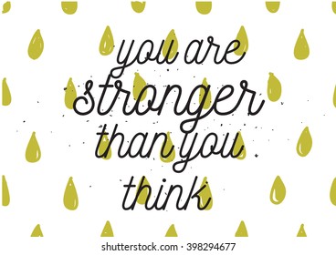 You are stronger than you think inscription. Greeting card with calligraphy. Hand drawn lettering design. Photo overlay. Typography for banner, poster or apparel design. Isolated vector element.