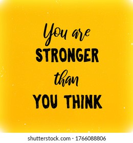 You are stronger than you think. Inspirational quote on yellow bright grunge style background. Positive saying. Motivational poster or card design.