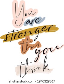 You are stronger than you think. Inspirational and motivational isolated quote on white background. vector conceptual illustration. Personal growth, female strength