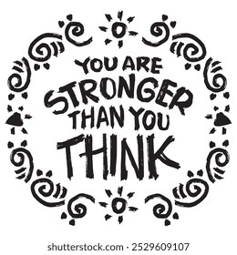 You are stronger than the think. Inspirational quote. Vector illustration
