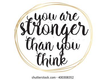You are stronger than you think inspirational inscription. Greeting card with calligraphy. Hand drawn lettering design. Photo overlay. Typography for banner, poster or apparel design.