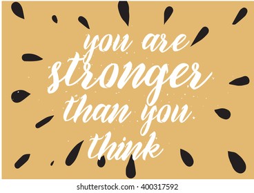 You are stronger than you think inspirational inscription. Greeting card with calligraphy. Hand drawn lettering design. Photo overlay. Typography for banner, poster or apparel design.