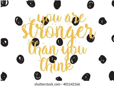 You are stronger than you think inspirational inscription. Greeting card with calligraphy. Hand drawn lettering design. Photo overlay. Typography for banner, poster or apparel design.