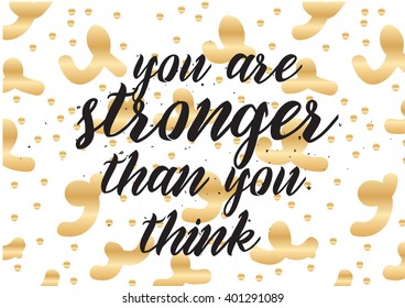 You are stronger than you think inspirational inscription. Greeting card with calligraphy. Hand drawn lettering design. Photo overlay. Typography for banner, poster or apparel design.