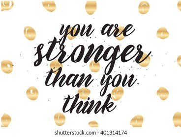 You are stronger than you think inspirational inscription. Greeting card with calligraphy. Hand drawn lettering design. Photo overlay. Typography for banner, poster or apparel design.
