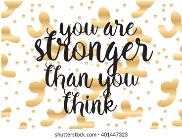 You are stronger than you think inspirational inscription. Greeting card with calligraphy. Hand drawn lettering design. Photo overlay. Typography for banner, poster or apparel design.