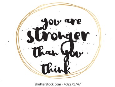 You are stronger than you think inspirational inscription. Greeting card with calligraphy. Hand drawn lettering design. Photo overlay. Typography for banner, poster or apparel design.