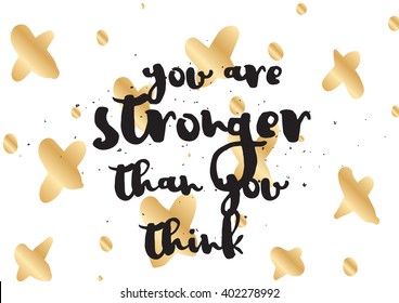 You are stronger than you think inspirational inscription. Greeting card with calligraphy. Hand drawn lettering design. Photo overlay. Typography for banner, poster or apparel design.