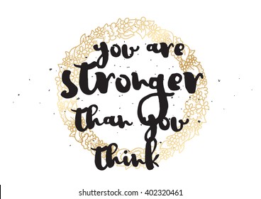 You are stronger than you think inspirational inscription. Greeting card with calligraphy. Hand drawn lettering design. Photo overlay. Typography for banner, poster or apparel design.