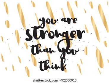You are stronger than you think inspirational inscription. Greeting card with calligraphy. Hand drawn lettering design. Photo overlay. Typography for banner, poster or apparel design.
