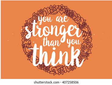 You are stronger than you think inspirational inscription. Greeting card with calligraphy. Hand drawn lettering design. Photo overlay. Typography for poster or clothing design. Vector invitation.