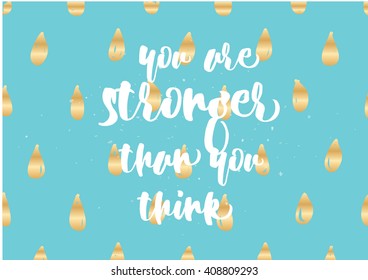 You are stronger than you think inspirational inscription. Greeting card with calligraphy. Hand drawn lettering design. Photo overlay. Typography for poster or clothing design. Vector invitation.
