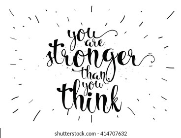 You are stronger than you think inspirational inscription.