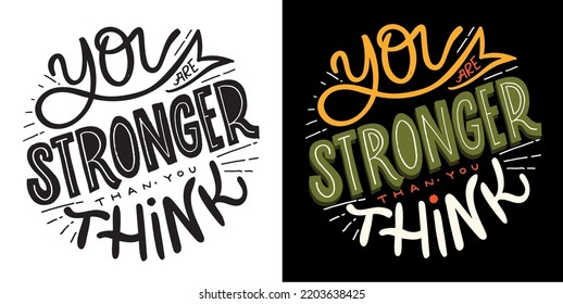 You are stronger than you think. Lettering hand drawn slogan. Funny quote for blog, poster and print design. Modern calligraphy text. 