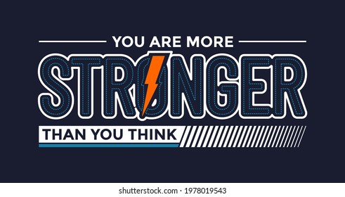 You are stronger than you think, modern and stylish motivational quotes typography slogan. Colorful abstract design vector illustration  for print tee shirt, typography, poster and other uses. 