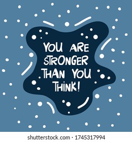 You are stronger, than you think. Motivation quote. Cute hand drawn white lettering in modern scandinavian style on blue background and white dots. Vector stock illustration.