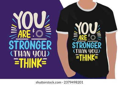 you are stronger than you think motivation quote or t shirts design
