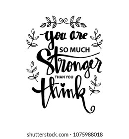 You are stronger than you think. Motivational quote. 