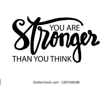 You are stronger than you think. Motivational quote. 