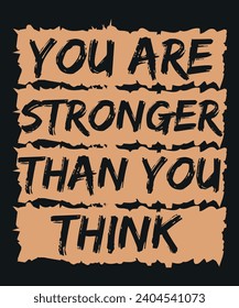 You are stronger than you think motivational and inspirational quotes lettering typography t shirt design