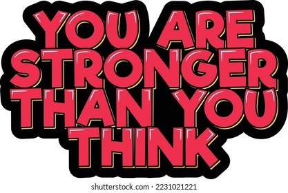 You are stronger than you think. Positive inspirational quote. Lettering vector illustration. Isolate on black background.