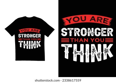 You are stronger than you think quote t shirt design. Typography t shirt design. Motivational t shirt design. Creative t shirt design
