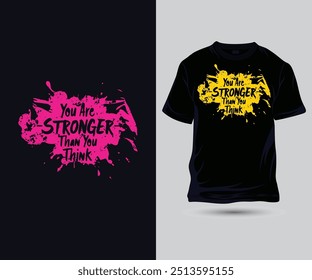 You are stronger than you think slogan with modern grunge typography motivational quotes t-shirt design