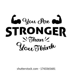 You are stronger than you think - text word Hand drawn Lettering card. Modern brush calligraphy t-shirt Vector illustration.inspirational design for posters, flyers, invitations, banners backgrounds .