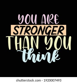 You Are Stronger Than You Think, Typography Vintage Text Style Design, Printing For T shirt, Banner, Poster, Mug Etc