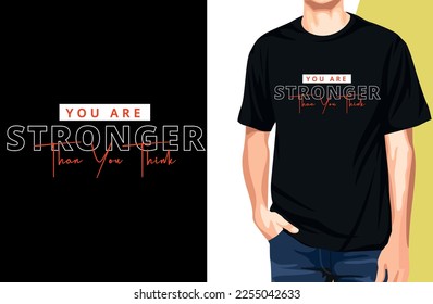 You Are Stronger Than You Think Typography Motivational T-shirt Design