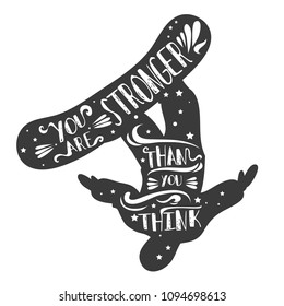 You are stronger than you think. Winter sport inspirational  typography poster with silhouette of a snowboarder