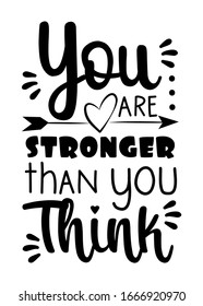 You are stronger than you think-positive calligraphy.
Good for greeting card, poster banner, textle print, home decor and gift design.