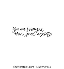 YOU ARE STRONGER THAN YOUR ANXIETY. MENTAL HEALTH. VECTOR HAND LETTERING TYPOGRAPHY. TYPO. TYPOGRAPHY