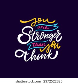 You are stronger then you think. Colorful motivational lettering phrase. Vector clipart text.