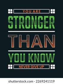 You are stronger.typography tee shirt design.Motivation and inspirational quote.Clothing,t shirt,apparel and other uses Vector print, typography, poster.