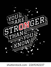 You are stronger.typography tee shirt design.Motivation and inspirational quote.Clothing,t shirt,apparel and other uses Vector print, typography, poster.