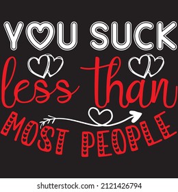 you suck less than most people t-shirt design ,vector file.