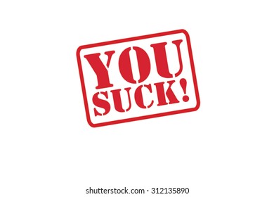 YOU SUCK! red Rubber Stamp vector over a white background.