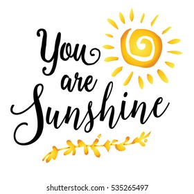 You are Sunshine inspiring encouragement typography art design poster with sunshine and laurel accent