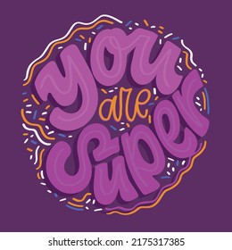 You are super. Cute hand drawn doodle lettering motivation postcard. Lettering art for f-shirt design, banner, poster.