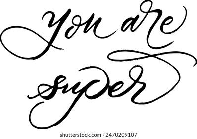You are Super Script Vector File. Super Hand lettering slogan. Custom hand lettering good for print, greeting cards, flyer, tshirt design, postcard, poster social media, etc. Vector Art.
