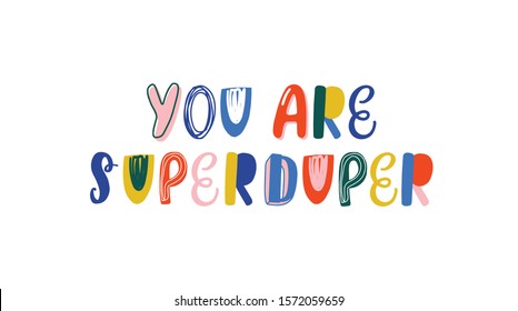 You are superduper handwritten color lettering. Brushstroke funny phrase isolated vector calligraphy. Multicolored inscription. Ridiculous compliment, childish comic quote calligraphic typography.