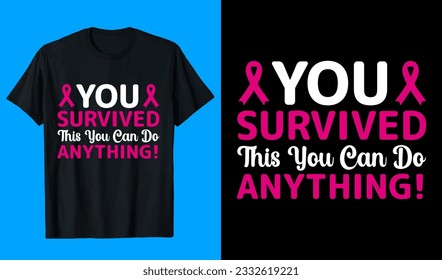 You Survived this you can do anything t-shirt design