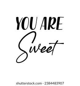 you are sweet black letters quote