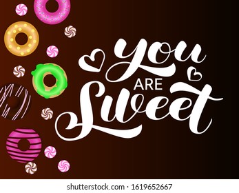 You are Sweet brush lettering. Vector stock illustration for card