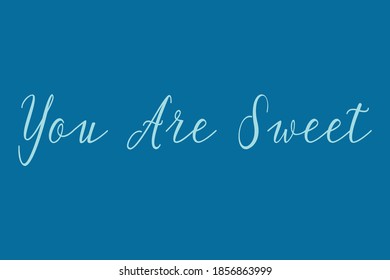 You Are Sweet Cursive Calligraphy Cyan Color Text On Navy Blue Background