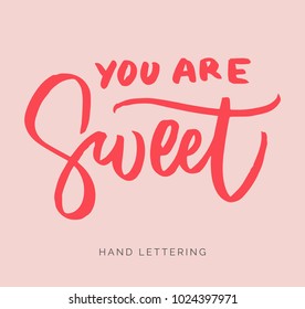 You are sweet. Hand drawn lettering and modern calligraphy. Can be used for posters, cards, textile design, home decor, banners, promotions, advertisement, etc.