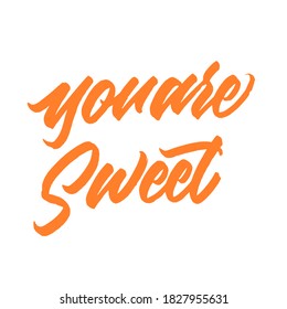you are sweet. Hand drawn vector lettering. typography design. Hand written type. Simple vector sign. Vector illustration.